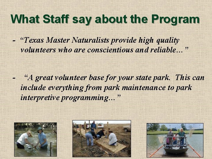 What Staff say about the Program - “Texas Master Naturalists provide high quality volunteers