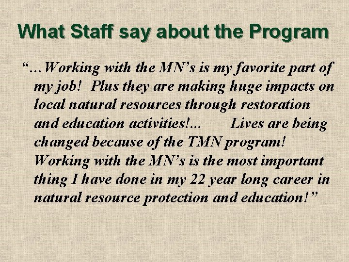 What Staff say about the Program “…Working with the MN’s is my favorite part