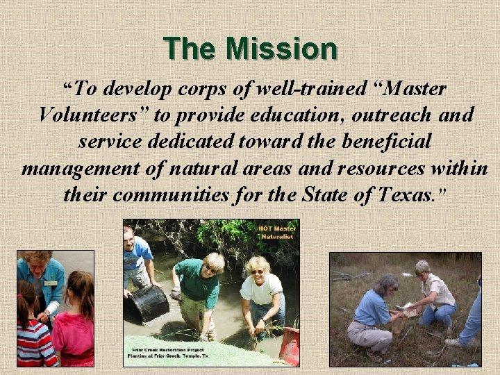 The Mission “To develop corps of well-trained “Master Volunteers” to provide education, outreach and