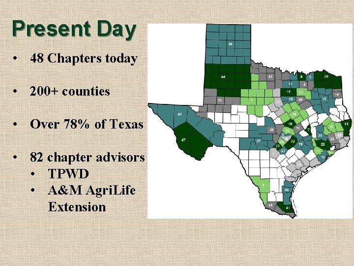 Present Day • 48 Chapters today • 200+ counties • Over 78% of Texas