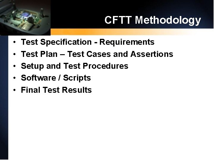 CFTT Methodology • • • Test Specification - Requirements Test Plan – Test Cases