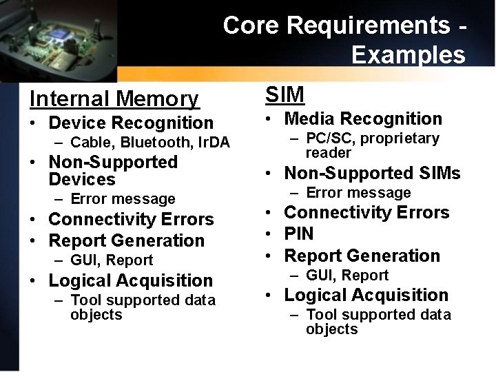 Core Requirements Examples Internal Memory • Device Recognition – Cable, Bluetooth, Ir. DA •