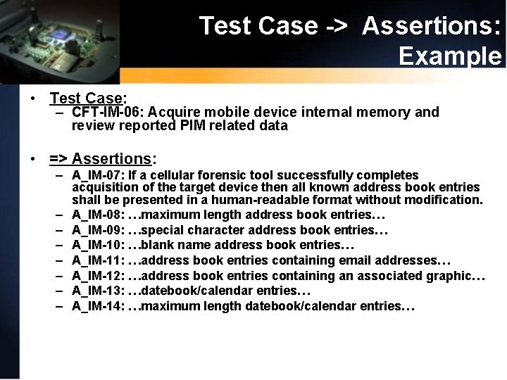 Test Case -> Assertions: Example • Test Case: – CFT-IM-06: Acquire mobile device internal