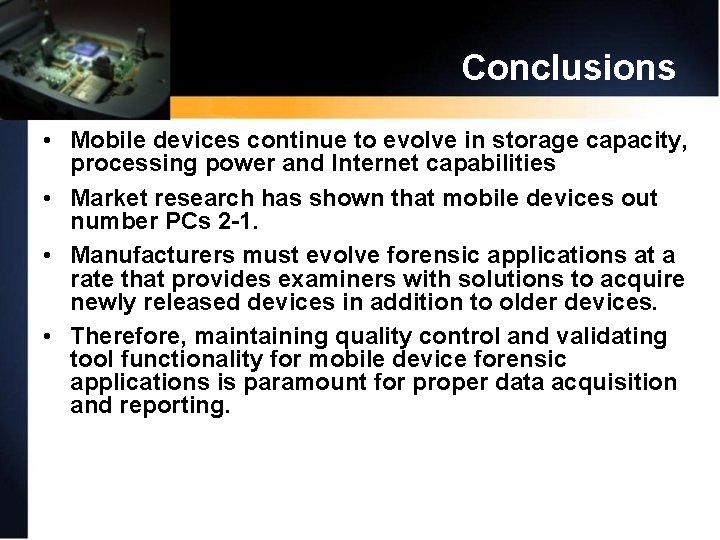 Conclusions • Mobile devices continue to evolve in storage capacity, processing power and Internet