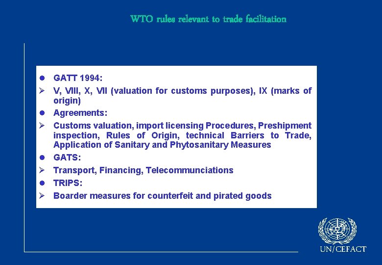 WTO rules relevant to trade facilitation l GATT 1994: Ø V, VIII, X, VII