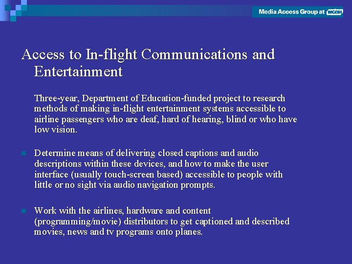 Access to In-flight Communications and Entertainment Three-year, Department of Education-funded project to research methods