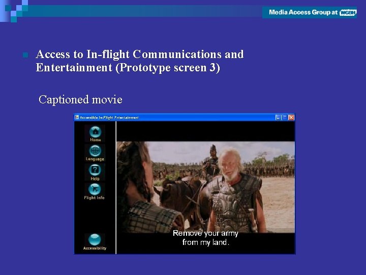 n Access to In-flight Communications and Entertainment (Prototype screen 3) Captioned movie 