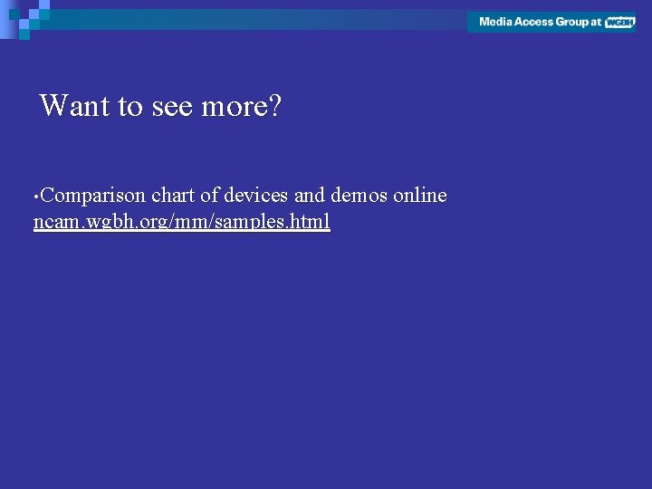 Want to see more? • Comparison chart of devices and demos online ncam. wgbh.