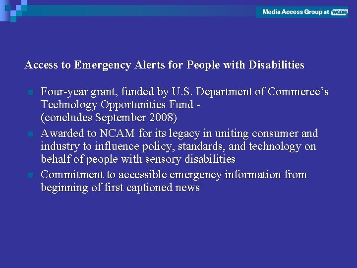 Access to Emergency Alerts for People with Disabilities n n n Four-year grant, funded