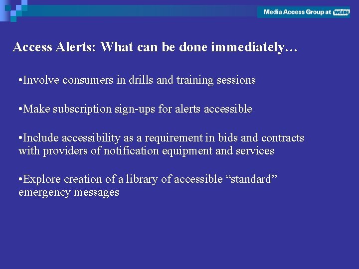 Access Alerts: What can be done immediately… • Involve consumers in drills and training