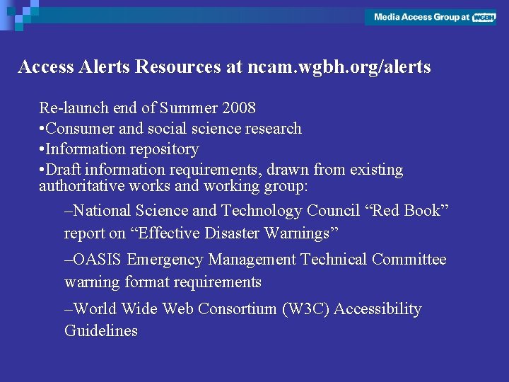Access Alerts Resources at ncam. wgbh. org/alerts Re-launch end of Summer 2008 • Consumer