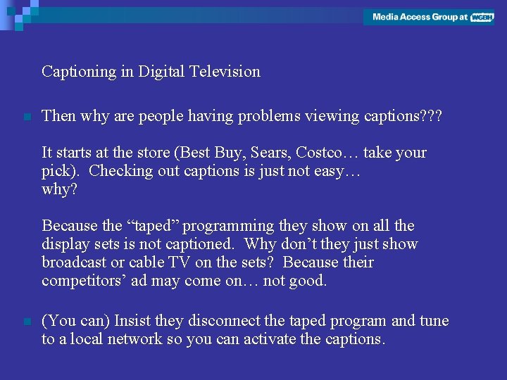 Captioning in Digital Television n Then why are people having problems viewing captions? ?