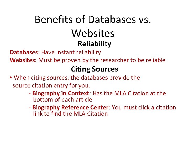 Benefits of Databases vs. Websites Reliability Databases: Have instant reliability Websites: Must be proven