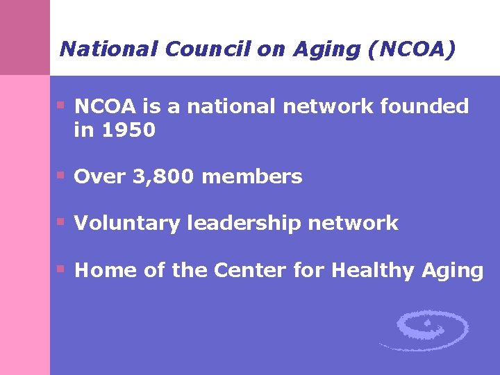 National Council on Aging (NCOA) § NCOA is a national network founded in 1950