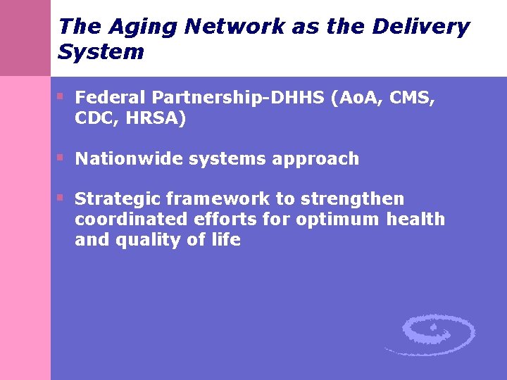 The Aging Network as the Delivery System § Federal Partnership-DHHS (Ao. A, CMS, CDC,