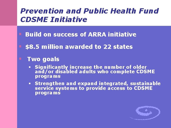 Prevention and Public Health Fund CDSME Initiative § Build on success of ARRA initiative