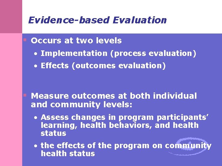 Evidence-based Evaluation § Occurs at two levels • Implementation (process evaluation) • Effects (outcomes