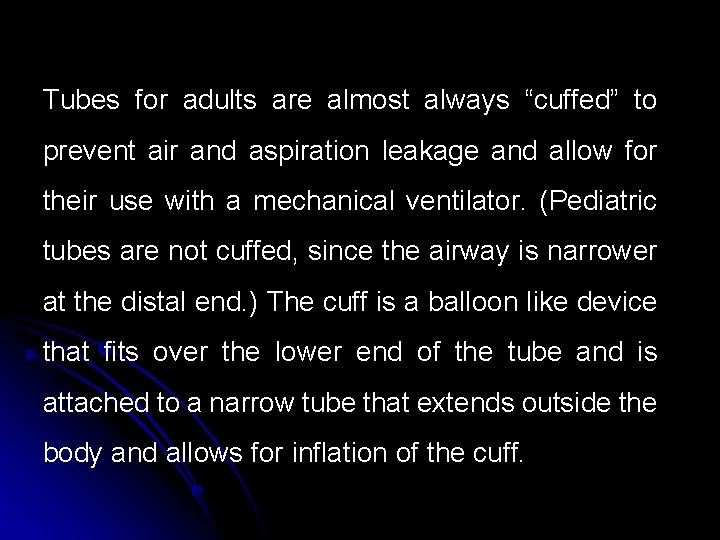 Tubes for adults are almost always “cuffed” to prevent air and aspiration leakage and