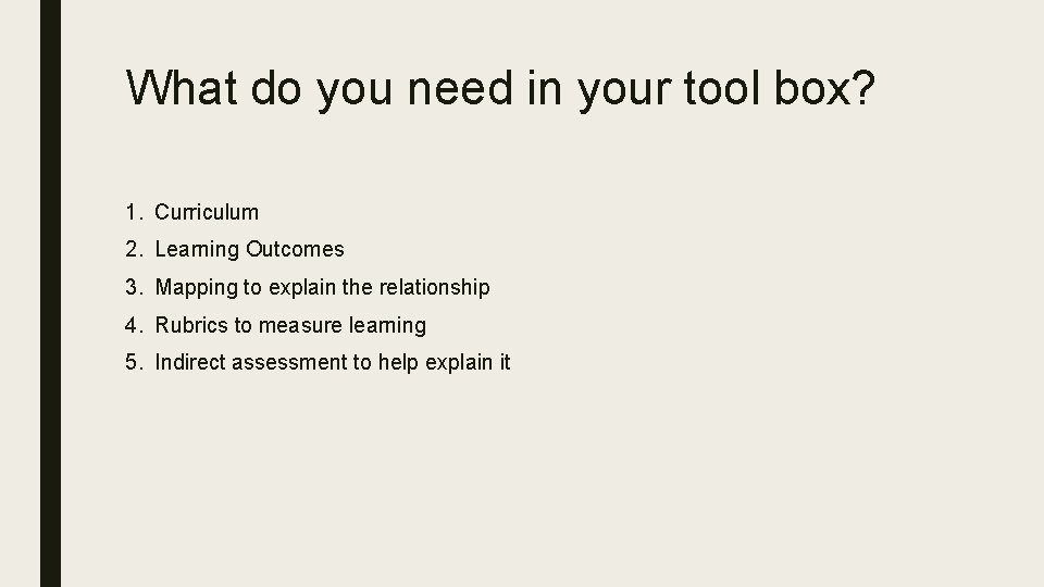 What do you need in your tool box? 1. Curriculum 2. Learning Outcomes 3.