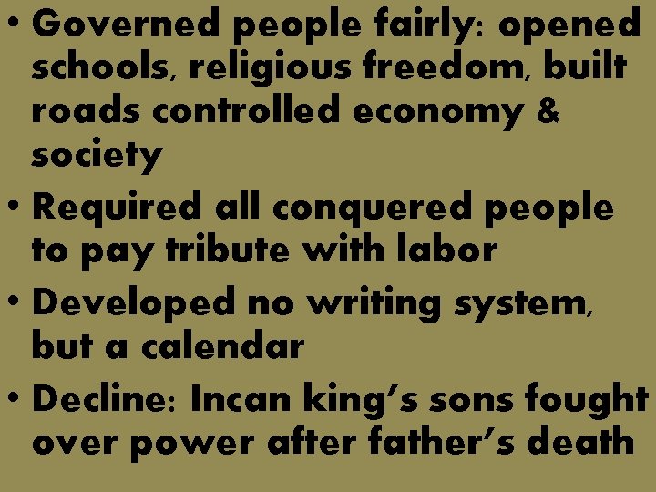 • Governed people fairly: opened schools, religious freedom, built roads controlled economy &