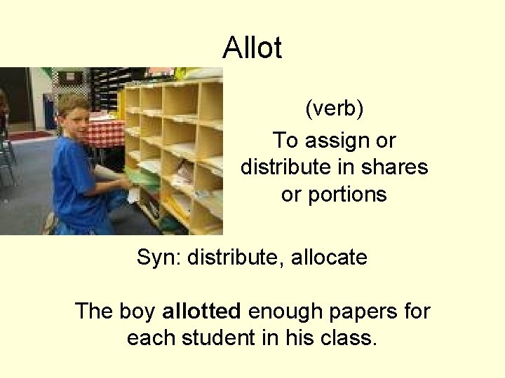 Allot (verb) To assign or distribute in shares or portions Syn: distribute, allocate The