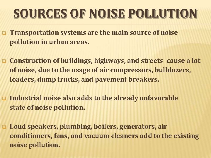 SOURCES OF NOISE POLLUTION Transportation systems are the main source of noise pollution in