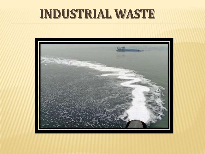 INDUSTRIAL WASTE 
