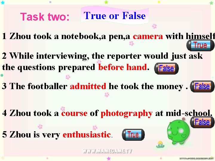Task two: True or False 1 Zhou took a notebook, a pen, a camera