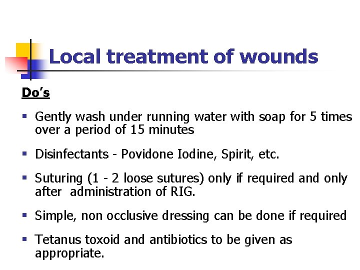 Local treatment of wounds Do’s § Gently wash under running water with soap for