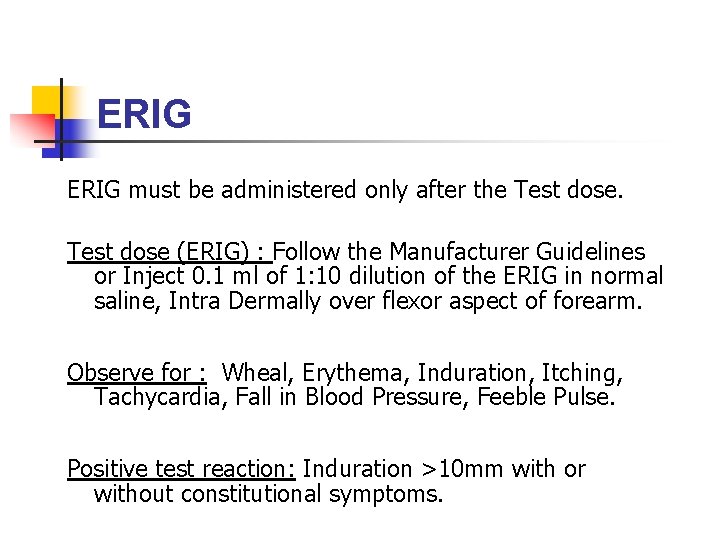 ERIG must be administered only after the Test dose (ERIG) : Follow the Manufacturer