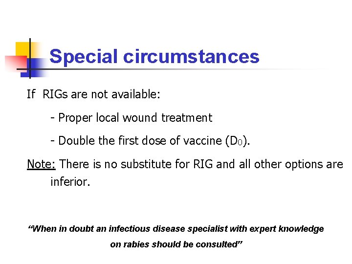 Special circumstances If RIGs are not available: 1. - Proper local wound treatment 2.