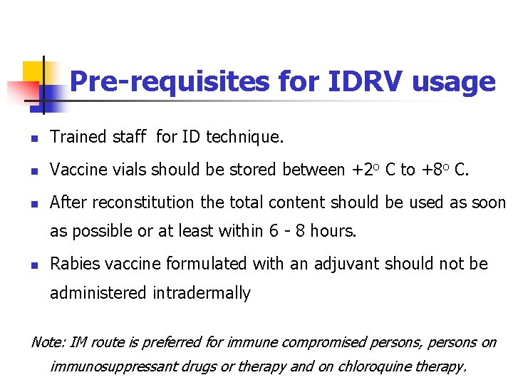 Pre-requisites for IDRV usage n Trained staff for ID technique. n Vaccine vials should