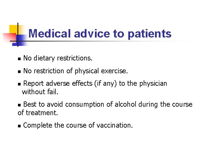 Medical advice to patients n No dietary restrictions. n No restriction of physical exercise.