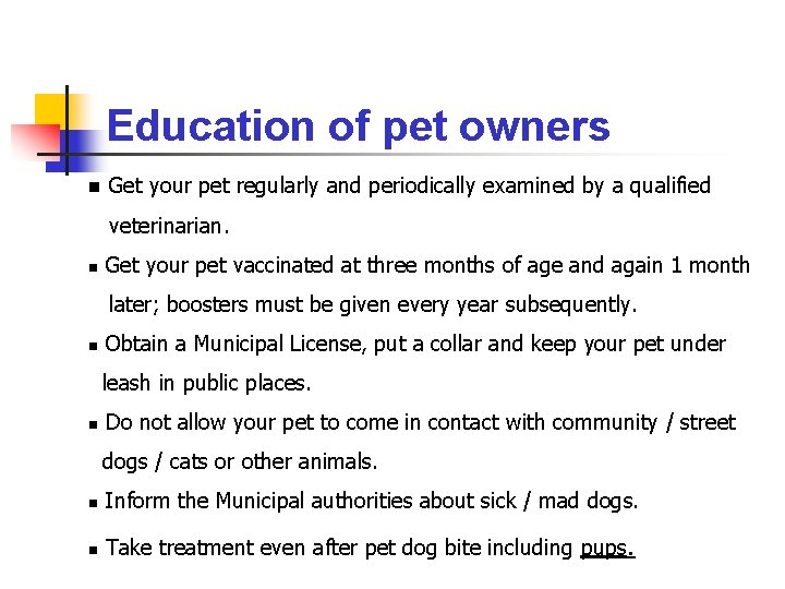 Education of pet owners n Get your pet regularly and periodically examined by a