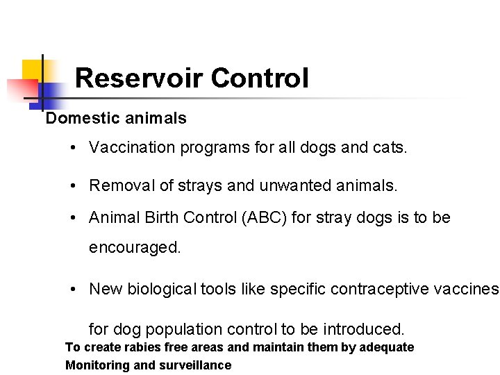 Reservoir Control Domestic animals • Vaccination programs for all dogs and cats. • Removal