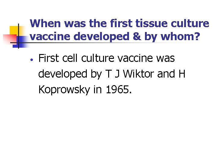 When was the first tissue culture vaccine developed & by whom? • First cell
