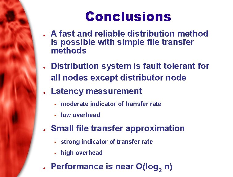 Conclusions ● ● ● A fast and reliable distribution method is possible with simple