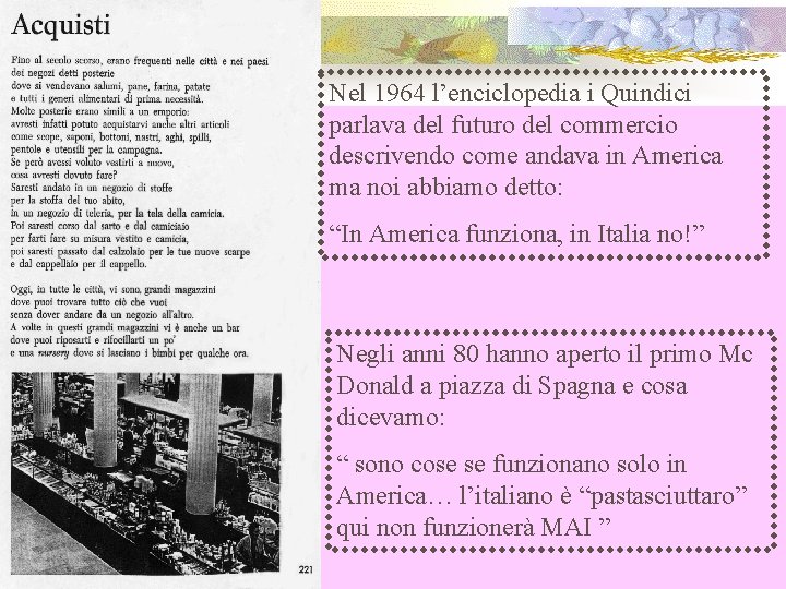 Nel 1964 l’enciclopedia i Quindici parlava del futuro del commercio descrivendo come andava in