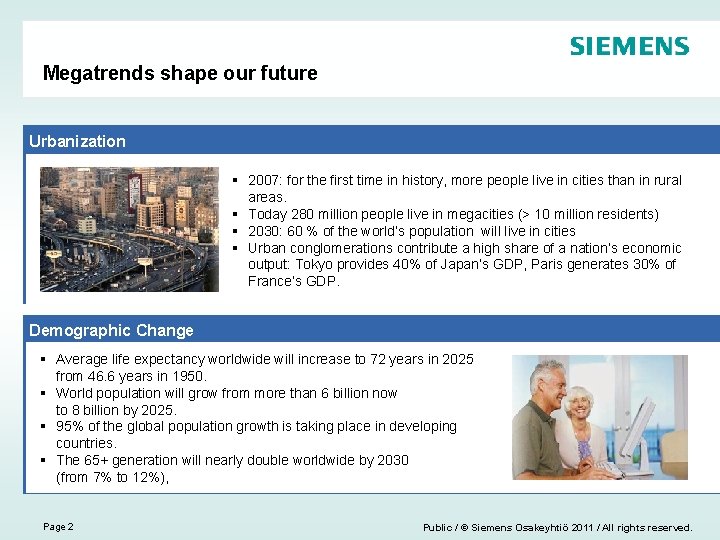 Megatrends shape our future Urbanization § 2007: for the first time in history, more