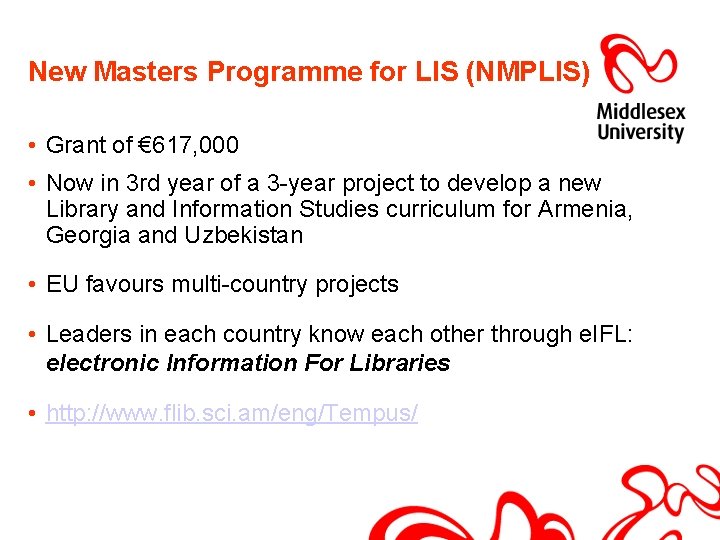 New Masters Programme for LIS (NMPLIS) • Grant of € 617, 000 • Now