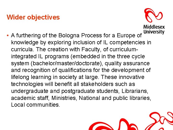 Wider objectives • A furthering of the Bologna Process for a Europe of knowledge