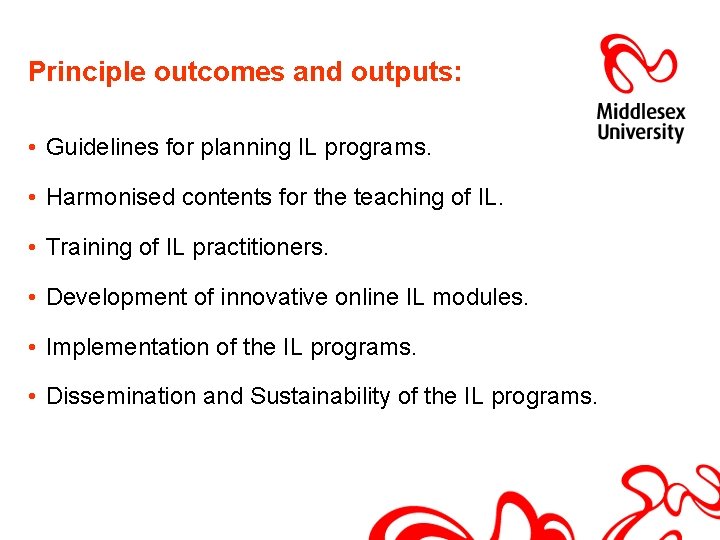 Principle outcomes and outputs: • Guidelines for planning IL programs. • Harmonised contents for