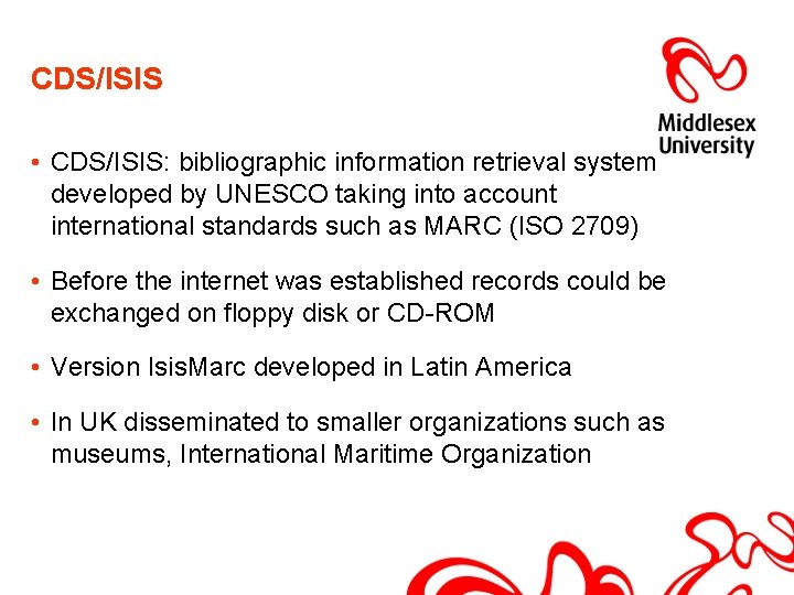 CDS/ISIS • CDS/ISIS: bibliographic information retrieval system developed by UNESCO taking into account international