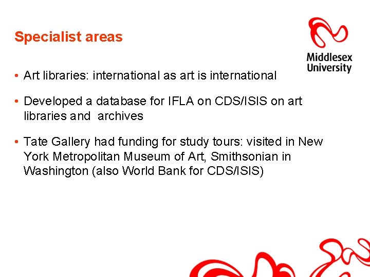 Specialist areas • Art libraries: international as art is international • Developed a database