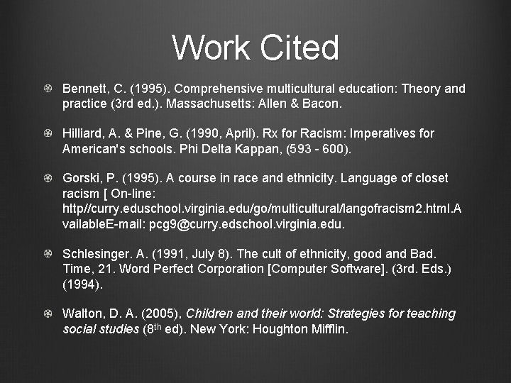 Work Cited Bennett, C. (1995). Comprehensive multicultural education: Theory and practice (3 rd ed.