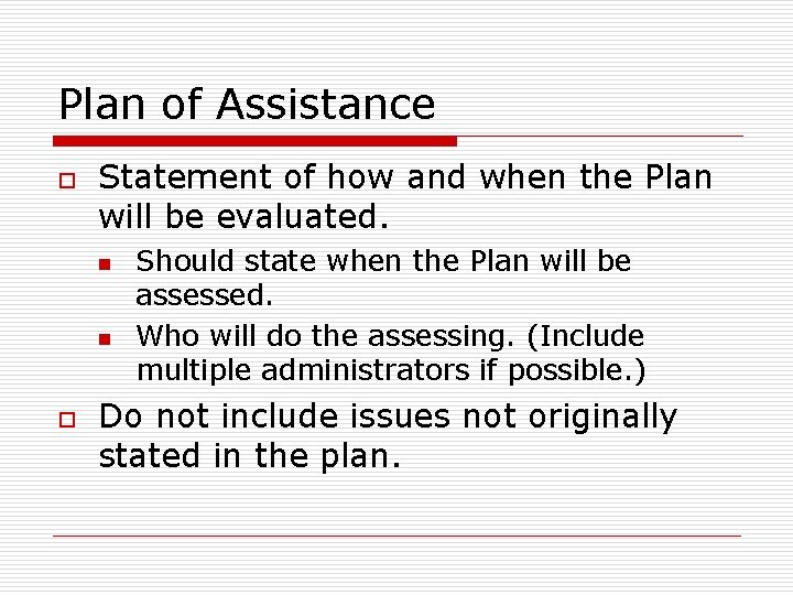 Plan of Assistance o Statement of how and when the Plan will be evaluated.