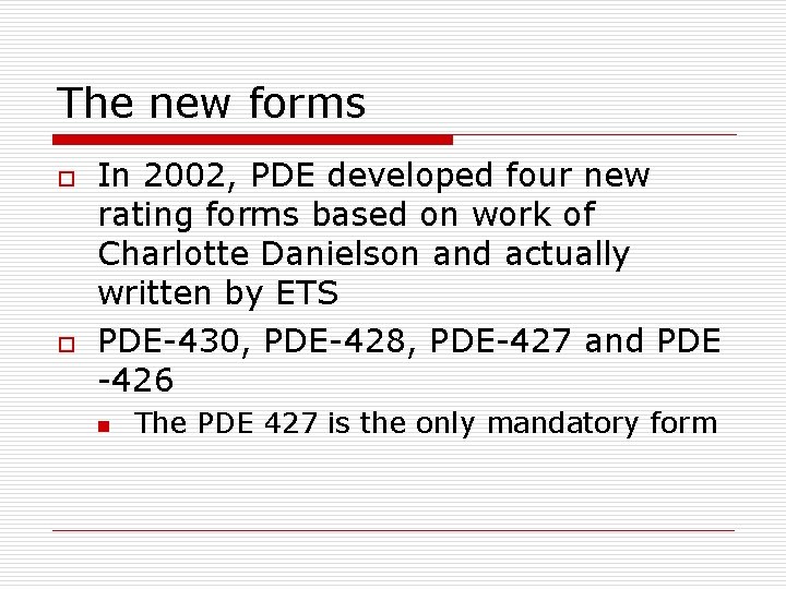 The new forms o o In 2002, PDE developed four new rating forms based