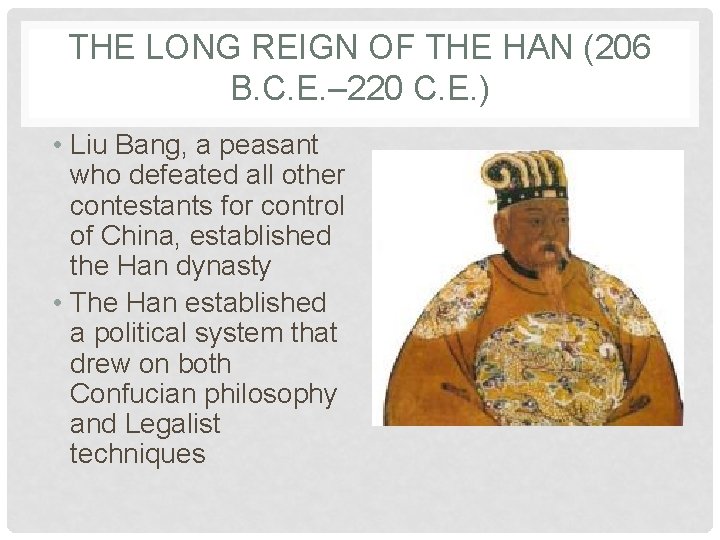 THE LONG REIGN OF THE HAN (206 B. C. E. – 220 C. E.