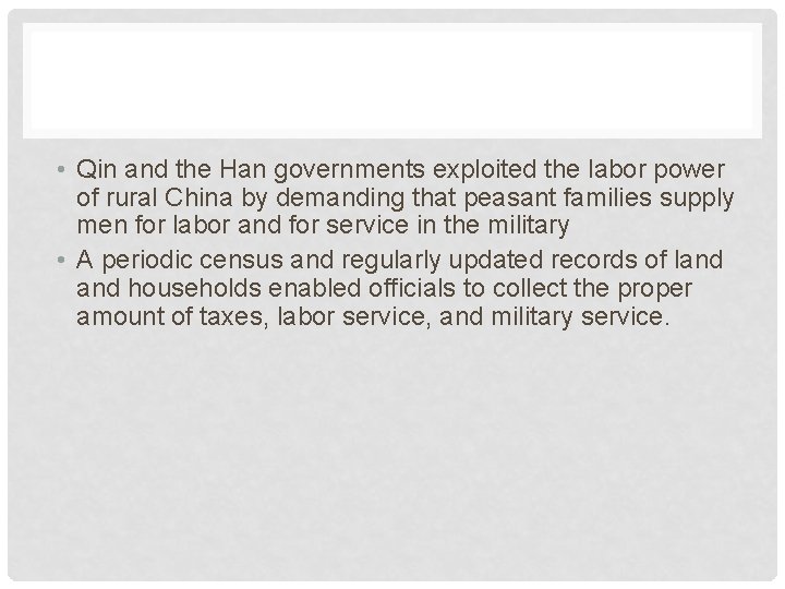  • Qin and the Han governments exploited the labor power of rural China