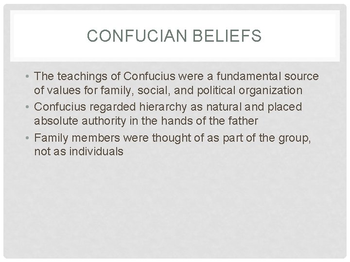 CONFUCIAN BELIEFS • The teachings of Confucius were a fundamental source of values for